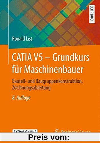 CATIA V5 - Grundkurs für Maschinenbauer: Bauteil- und Baugruppenkonstruktion, Zeichnungsableitung